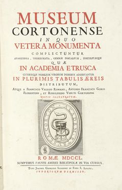  Valesio Francesco : Museum Cortonense in quo vetera monumenta complectuntur... Archeologia, Storia locale, Storia, Arte, Storia, Diritto e Politica, Storia, Diritto e Politica  Ridolfino Venuti  (1705 - 1763), Antonio Francesco Gori  - Auction Books, autographs & manuscripts - Libreria Antiquaria Gonnelli - Casa d'Aste - Gonnelli Casa d'Aste