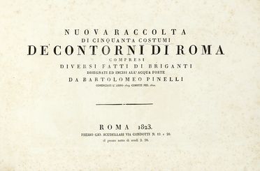  Pinelli Bartolomeo : Nuova raccolta di cinquanta costumi de' contorni di Roma compresi diversi fatti di briganti disegnati ed incisi all'acqua forte...  - Asta Libri, autografi e manoscritti - Libreria Antiquaria Gonnelli - Casa d'Aste - Gonnelli Casa d'Aste