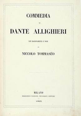  Alighieri Dante : Commedia [...] con ragionamenti e note di Niccol Tommaseo. Dantesca, Letteratura  Niccol Tommaseo  - Auction Books, autographs & manuscripts - Libreria Antiquaria Gonnelli - Casa d'Aste - Gonnelli Casa d'Aste