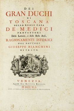  Bianchini Giuseppe Maria : Dei gran duchi di Toscana della reale casa de' Medici protettori delle lettere, e delle belle arti... Storia locale, Figurato, Storia, Diritto e Politica, Collezionismo e Bibliografia  Adriano Haluech, Giovan Domenico Campiglia  (Lucca, 1692 - Roma, )  - Auction Books, autographs & manuscripts - Libreria Antiquaria Gonnelli - Casa d'Aste - Gonnelli Casa d'Aste