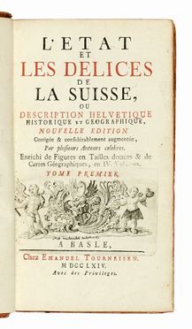  Ruchat Abraham : L'etat et les delices de la Suisse, ou description helvetique historique et geographique... Tome premier (-quatrieme). Geografia e viaggi  - Auction Books, autographs & manuscripts - Libreria Antiquaria Gonnelli - Casa d'Aste - Gonnelli Casa d'Aste