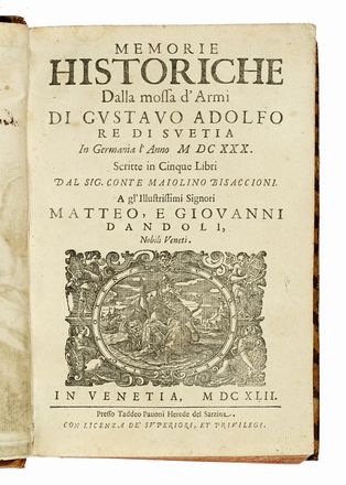  Bisaccioni Maiolino : Memorie historiche dalla mossa d'armi di Gustavo Adolfo re di Svetia in Germania l'anno 1630. Storia locale, Storia, Diritto e Politica  - Auction Books, autographs & manuscripts - Libreria Antiquaria Gonnelli - Casa d'Aste - Gonnelli Casa d'Aste