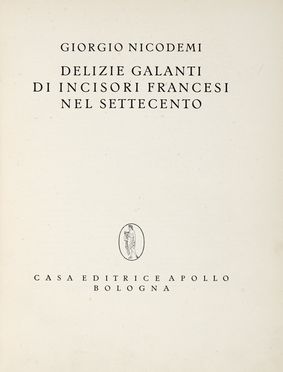  Nicodemi Giorgio : Delizie Galanti di incisori francesi nel settecento. Arte, Incisione, Erotica, Arte, Letteratura  - Auction Books, autographs & manuscripts - Libreria Antiquaria Gonnelli - Casa d'Aste - Gonnelli Casa d'Aste