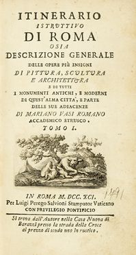  Vasi Mariano : Itinerario istruttivo di Roma o sia Descrizione generale delle opere pi insigni di pittura, scultura e architettura... Tomo I (-II).  - Asta Libri, autografi e manoscritti - Libreria Antiquaria Gonnelli - Casa d'Aste - Gonnelli Casa d'Aste