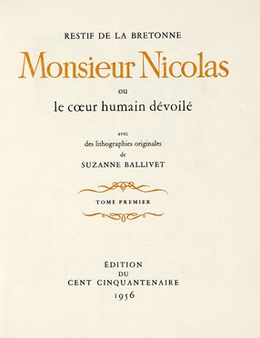  Restif de La Bretonne Nicolas Edme : Monsieur Nicolas ou le coeur humain dvoil avec des lithographies originales de Suzanne Ballivet. Tome premier (-quantrime).  Suzanne Ballivet  - Asta Libri, autografi e manoscritti - Libreria Antiquaria Gonnelli - Casa d'Aste - Gonnelli Casa d'Aste