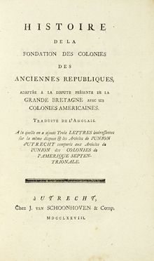  Barrow William : Histoire de la fondation des colonies des anciennes republiques, adapte a la dispute presente de la Grande Bretagne avec ses colonies americaines. Geografia e viaggi, Storia, Storia, Diritto e Politica  - Auction Books, autographs & manuscripts - Libreria Antiquaria Gonnelli - Casa d'Aste - Gonnelli Casa d'Aste