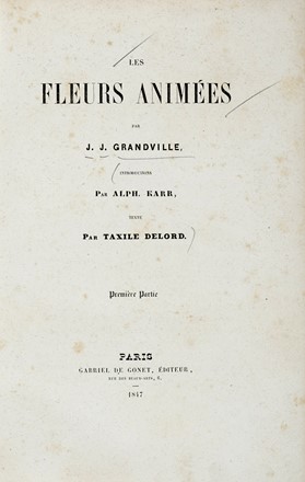  Grandville J.J. [pseud. di Gérard Jean Ignace Isidore] : Les Fleurs Animées [...] Première partie (-deuxième).  - Asta Libri a stampa dal XVI al XX secolo [ASTA A TEMPO - PARTE II] - Libreria Antiquaria Gonnelli - Casa d'Aste - Gonnelli Casa d'Aste