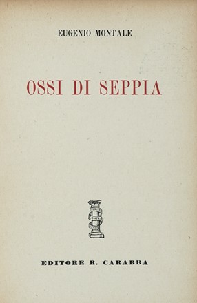  Montale Eugenio : Ossi di seppia.  - Asta Libri a stampa dal XVI al XX secolo [ASTA A TEMPO - PARTE II] - Libreria Antiquaria Gonnelli - Casa d'Aste - Gonnelli Casa d'Aste