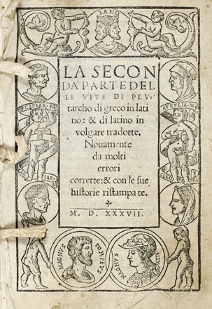  Plutarchus : La seconda parte delle vite [...] di greco in latino: & di latino in volgare tradotte.  - Asta Libri a stampa dal XVI al XX secolo [ASTA A TEMPO - PARTE II] - Libreria Antiquaria Gonnelli - Casa d'Aste - Gonnelli Casa d'Aste