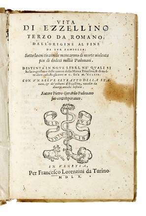  Gerardo Pietro : Vita di Ezzellino terzo da romano, dall'origine al fine di sua famiglia; sotto la cui tirannide mancarono di morte violenta piu di dodeci millia padovani. Distinta in noue libri,  - Asta Libri a stampa dal XVI al XX secolo [ASTA A TEMPO - PARTE II] - Libreria Antiquaria Gonnelli - Casa d'Aste - Gonnelli Casa d'Aste