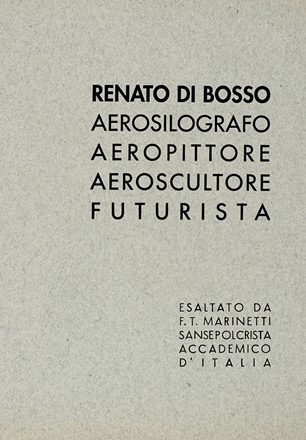  Marinetti Filippo Tommaso : Renato Di Bosso aerosilografo aeropittore aeroscultore futurista. Futurismo, Arte  - Auction Libri a stampa dal XVI al XX secolo [ASTA A TEMPO - PARTE II] - Libreria Antiquaria Gonnelli - Casa d'Aste - Gonnelli Casa d'Aste