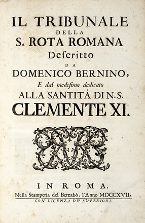  Bernini Domenico : Il tribunale della S. Rota romana...  - Asta Libri a stampa dal XVI al XX secolo [ASTA A TEMPO - PARTE II] - Libreria Antiquaria Gonnelli - Casa d'Aste - Gonnelli Casa d'Aste