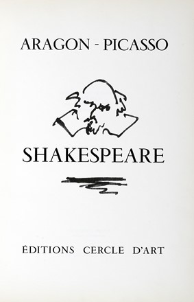  Aragon Louis : Shakespeare. Libro d'Artista, Collezionismo e Bibliografia  Pablo Picasso  (Malaga, 1881 - Mougins, 1973)  - Auction Libri a stampa dal XVI al XX secolo [ASTA A TEMPO - PARTE II] - Libreria Antiquaria Gonnelli - Casa d'Aste - Gonnelli Casa d'Aste