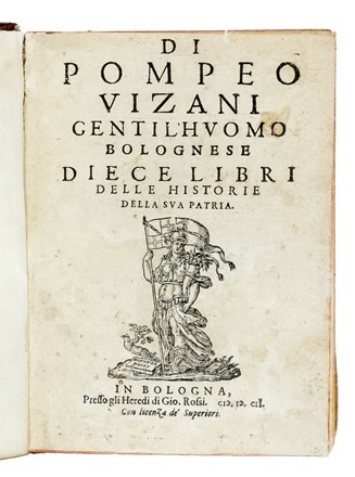  Vizani Pompeo : ...Gentil'huomo bolognese Diece libri delle Historie della sua patria.  - Asta Libri a stampa dal XVI al XX secolo [ASTA A TEMPO - PARTE II] - Libreria Antiquaria Gonnelli - Casa d'Aste - Gonnelli Casa d'Aste