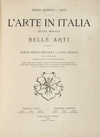  Biscarra Carlo Felice : L'arte in Italia. Rivista mensile di belle arti... Anno quinto. 1873.  - Asta Libri a stampa dal XVI al XX secolo [ASTA A TEMPO - PARTE II] - Libreria Antiquaria Gonnelli - Casa d'Aste - Gonnelli Casa d'Aste