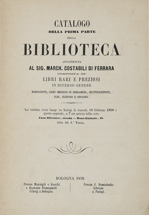 Catalogo della prima (-seconda) parte della Biblioteca appartenuta al Sig. Marchese Costabili di Ferrara composta di libri rari e preziosi...  - Asta Libri a stampa dal XVI al XX secolo [ASTA A TEMPO - PARTE II] - Libreria Antiquaria Gonnelli - Casa d'Aste - Gonnelli Casa d'Aste