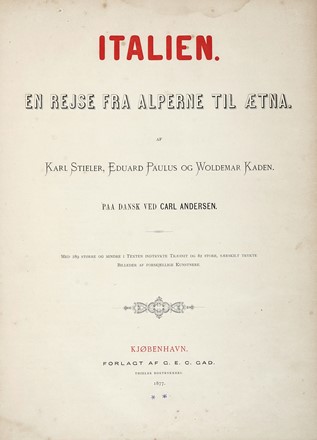  Stieler Karl : Italien en rejse fra Alperne til Aetna [...] paa dansk ved Carl Andersen.  Woldemar Kaden  - Asta Libri a stampa dal XVI al XX secolo [ASTA A TEMPO - PARTE II] - Libreria Antiquaria Gonnelli - Casa d'Aste - Gonnelli Casa d'Aste