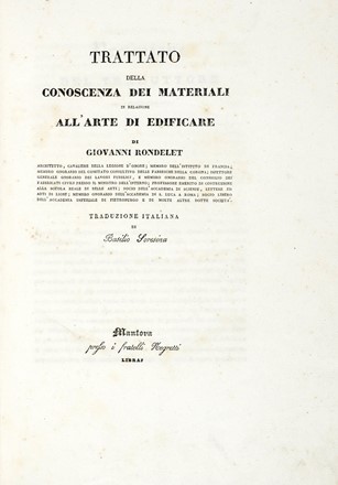  Rondelet Giovanni : Trattato della conoscenza dei materiali in relazione all'arte di edificare.  Basilio Soresina  - Asta Libri a stampa dal XVI al XX secolo [ASTA A TEMPO - PARTE II] - Libreria Antiquaria Gonnelli - Casa d'Aste - Gonnelli Casa d'Aste