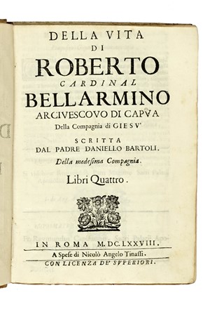  Bartoli Daniello : Della vita di Roberto cardinal Bellarmino arcivescovo di Capua della Compagnia di Giesù... Biografia, Religione, Storia, Diritto e Politica  - Auction Books from XV to XIX Century [II Part] - Libreria Antiquaria Gonnelli - Casa d'Aste - Gonnelli Casa d'Aste
