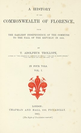  Trollope Thomas Adolphus : A history of the Commonwealth of Florence, from the earliest independence of the Commune to the fall of the republic in 1531 [...] Vol. I (-IV). Storia, Storia, Storia locale, Storia, Diritto e Politica, Storia, Diritto e Politica, Storia, Diritto e Politica  - Auction Books from XV to XIX Century [II Part] - Libreria Antiquaria Gonnelli - Casa d'Aste - Gonnelli Casa d'Aste