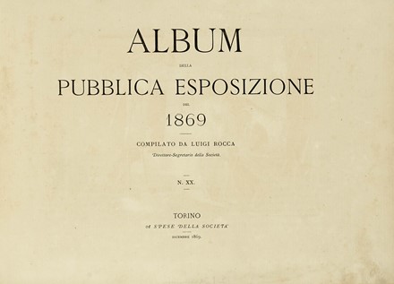  Rocca Luigi : Album Della Pubblica Esposizione Del 1869. N. XX.  Ernesto Rayper  (Genova, 1840 - Gameragna di Stella, 1873), Federico Pastoris  (Asti, 1837 - Torino, 1884), Sante Bertelli  (Arquata Scriva, 1840 - Genova, 1892), Edoardo Perotti  (Torino, 1824 - 1870)  - Asta Libri a stampa dal XV al XIX secolo [Parte II] - Libreria Antiquaria Gonnelli - Casa d'Aste - Gonnelli Casa d'Aste