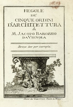  Barozzi (detto il Vignola) Giacomo : Regole de' cinque ordini d'architettura. Architettura  Giulio Cesare Bianchi  - Auction Books from XV to XIX Century [II Part] - Libreria Antiquaria Gonnelli - Casa d'Aste - Gonnelli Casa d'Aste