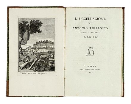  Tirabosco Antonio : L'uccellagione [...] libri tre. Caccia e pesca, Uccelli, Feste - Folklore - Giochi - Sport, Scienze naturali  - Auction Books from XV to XIX Century [II Part] - Libreria Antiquaria Gonnelli - Casa d'Aste - Gonnelli Casa d'Aste