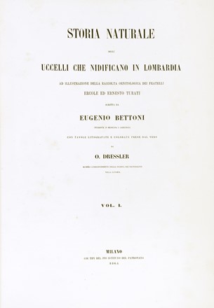  Bettoni Eugenio : Storia naturale degli uccelli che nidificano in Lombardia ad illustrazione della raccolta ornitologica dei fratelli Ercole ed Ernesto Turati... Vol. I (-II).  - Asta Libri a stampa dal XV al XIX secolo [Parte II] - Libreria Antiquaria Gonnelli - Casa d'Aste - Gonnelli Casa d'Aste
