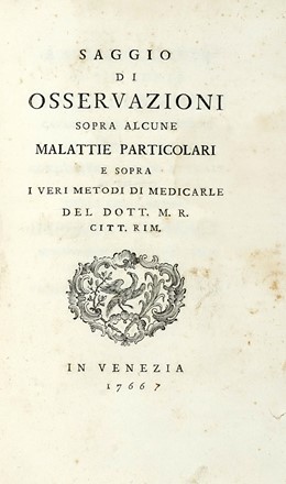  Nannoni Angelo : Trattato chirurgico [...] sopra la semplicità del medicare i mali d'attenenza della chirurgia...  Michele Rosa  - Asta Libri a stampa dal XV al XIX secolo [Parte II] - Libreria Antiquaria Gonnelli - Casa d'Aste - Gonnelli Casa d'Aste