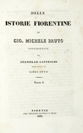  Bruto Gian Michele : Delle istorie fiorentine [...] volgarizzate da Stanislao Gatteschi. Volume I (-II).  Stanislao Gatteschi  - Asta Libri a stampa dal XV al XIX secolo [Parte II] - Libreria Antiquaria Gonnelli - Casa d'Aste - Gonnelli Casa d'Aste