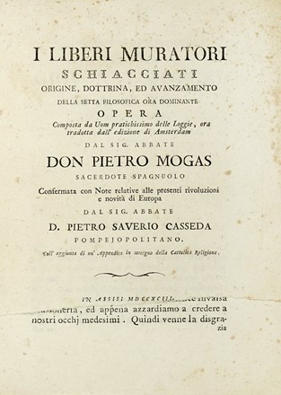  Pérau Gabriel-Louis-Calabre : I liberi muratori schiacciati. Origine, dottrina ed avanzamento della setta filosofica ora dominante. Opera composta da Uom pratichissimo delle loggie ora tradotta dall'edizione di Amsterdam dal sig. abbate don Pietro Mogas...  - Asta Libri a stampa dal XV al XIX secolo [Parte II] - Libreria Antiquaria Gonnelli - Casa d'Aste - Gonnelli Casa d'Aste