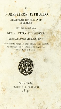 Il forestiere istruito nelle cose piu pregevoli e curiose antiche e moderne della città di Venezia.  - Asta Libri a stampa dal XV al XIX secolo [Parte II] - Libreria Antiquaria Gonnelli - Casa d'Aste - Gonnelli Casa d'Aste