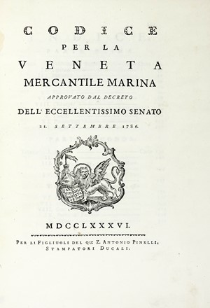 Codice per la veneta mercantile marina approvato dal decreto dell'eccellentissimo Senato 21. settembre 1786.  Giovanni Battista Zanchi  - Asta Libri a stampa dal XV al XIX secolo [Parte II] - Libreria Antiquaria Gonnelli - Casa d'Aste - Gonnelli Casa d'Aste