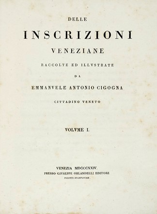  Cicogna Emanuele Antonio : Delle inscrizioni veneziane... Fascicoli 1-21, 23-26.  - Asta Libri a stampa dal XV al XIX secolo [Parte II] - Libreria Antiquaria Gonnelli - Casa d'Aste - Gonnelli Casa d'Aste