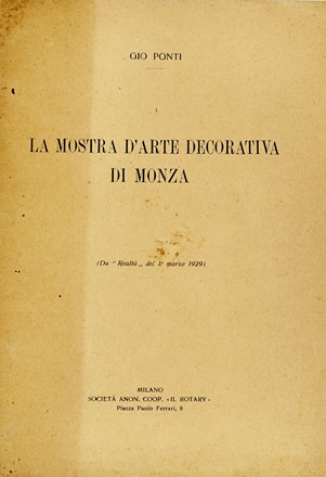  Ponti Gio : La mostra d'arte decorativa di Monza.  - Asta Autografi e manoscritti, Futurismo, libri del Novecento e libri d'artista [Parte I] - Libreria Antiquaria Gonnelli - Casa d'Aste - Gonnelli Casa d'Aste