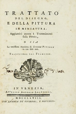 Trattato del disegno e della pittura in miniatura. Aggiuntivi ancora i Trattenimenti sulla Pittura, o sia La verissima maniera di diventar Pittore in tre sole ore. Arte  - Auction Books from XV to XIX Century [II Part] - Libreria Antiquaria Gonnelli - Casa d'Aste - Gonnelli Casa d'Aste