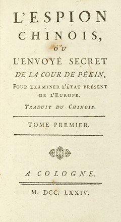  Goudar Pierre Ange : L'espion chinois, ou L'envoyé secret de la cour de Pékin, pour examiner l'état présent de l'Europe. Tome premier (-sixieme). Scienze politiche, Storia, Storia, Diritto e Politica, Storia, Diritto e Politica  Giovanni Paolo Marana  - Auction Books from XV to XIX Century [II Part] - Libreria Antiquaria Gonnelli - Casa d'Aste - Gonnelli Casa d'Aste