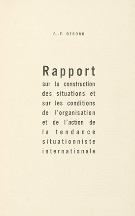  Debord Guy-Ernest : Rapport sur la construction des situations et sur les conditions de l'organisation et de l'action de la tendance situationniste internationale. Arte, Letteratura francese, Storia, Libro d'Artista, Letteratura, Storia, Diritto e Politica, Collezionismo e Bibliografia  - Auction Autographs and manuscripts, Futurism, Modern editions and Art books [I PART] - Libreria Antiquaria Gonnelli - Casa d'Aste - Gonnelli Casa d'Aste