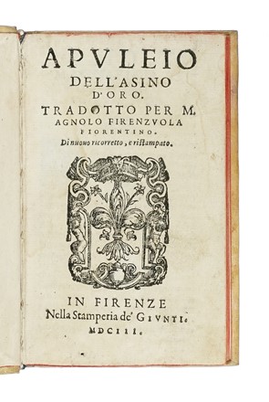  Apuleius : Dell'asino d'oro. Tradotto per M. Agnolo Firenzuola fiorentino.  Agnolo Firenzuola  - Asta Libri a stampa dal XV al XIX secolo [Parte II] - Libreria Antiquaria Gonnelli - Casa d'Aste - Gonnelli Casa d'Aste