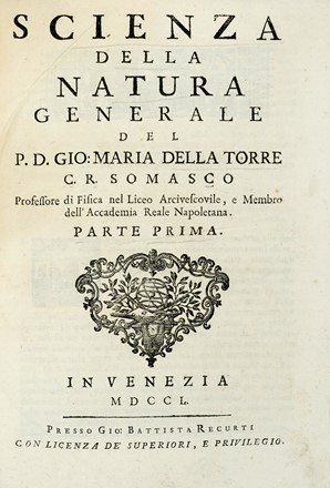  Della Torre Giovanni Maria : Scienza della natura generale [...] Parte prima (-seconda).  - Asta Libri a stampa dal XV al XIX secolo [Parte II] - Libreria Antiquaria Gonnelli - Casa d'Aste - Gonnelli Casa d'Aste