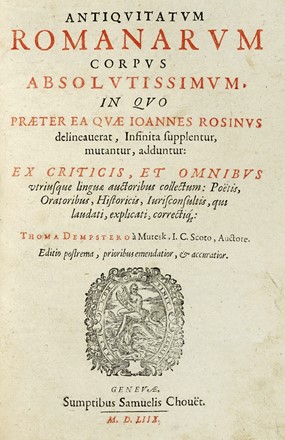  Dempster Thomas : Antiquitatum Romanarum corpus absolutissimum, in quo praeter ea quae Ioannes Rosinus delineaverat...  - Asta Libri a stampa dal XV al XIX secolo [Parte II] - Libreria Antiquaria Gonnelli - Casa d'Aste - Gonnelli Casa d'Aste