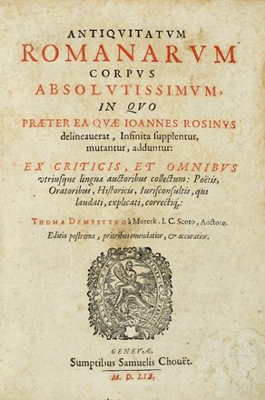  Dempster Thomas : Antiquitatum Romanarum corpus absolutissimum, in quo praeter ea quae Ioannes Rosinus delineaverat...  - Asta Libri a stampa dal XV al XIX secolo [Parte II] - Libreria Antiquaria Gonnelli - Casa d'Aste - Gonnelli Casa d'Aste