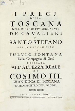  Fontana Fulvio : I pregi della Toscana nell'imprese piu segnalate de' Cavalieri di Santo Stefano... Storia locale, Orientalia, Militaria, Storia, Diritto e Politica, Geografia e viaggi, Storia, Diritto e Politica  - Auction Books from XV to XIX Century [II Part] - Libreria Antiquaria Gonnelli - Casa d'Aste - Gonnelli Casa d'Aste