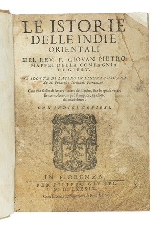  Maffei Giovanni Pietro : Le istorie delle Indie orientali [...] tradotte di latino in lingua toscana da m. Francesco Serdonati fiorentino.  Francesco Serdonati  - Asta Libri a stampa dal XV al XIX secolo [Parte II] - Libreria Antiquaria Gonnelli - Casa d'Aste - Gonnelli Casa d'Aste