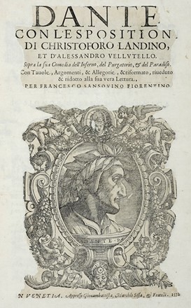  Alighieri Dante : Dante con l'espositioni di Christoforo Landino et d'Alessandro Vellutello sopra la sua Comedia dell'Inferno, del Purgatorio, & del Paradiso.  Cristoforo Landino, Alessandro Vellutello, Francesco Sansovino  - Asta Libri a stampa dal XV al XIX secolo [Parte II] - Libreria Antiquaria Gonnelli - Casa d'Aste - Gonnelli Casa d'Aste