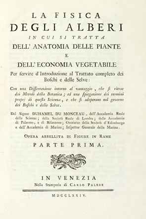  Duhamel du Monceau Henri Louis : La fisica degli alberi in cui si tratta dell'anatomia delle piante e dell'economia vegetabile [...]. Parte prima (-seconda).  - Asta Libri a stampa dal XV al XIX secolo [Parte II] - Libreria Antiquaria Gonnelli - Casa d'Aste - Gonnelli Casa d'Aste