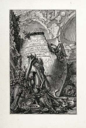  Giovanni Battista Piranesi  (Mogliano Veneto, 1720 - Roma, 1778) : Le Antichità romane di Giambattista Piranesi Architetto Veneziano (Frontespizi Tomo secondo, Tomo terzo e Tomo quarto).  - Asta Arte Antica [Parte I] - Libreria Antiquaria Gonnelli - Casa d'Aste - Gonnelli Casa d'Aste