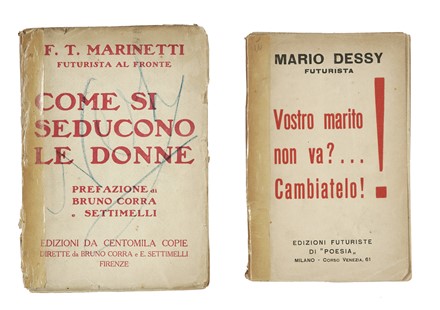  Marinetti Filippo Tommaso : Come si seducono le donne. Prefazione di Bruno Corra e Settimelli.  Bruno [pseud. di Ginanni Corradini Bruno] Corra  (Ravenna, 1892 - Varese, 1976), Emilio Settimelli  (Firenze, 1891 - 1954), Mario Dessy  - Asta Libri, autografi e manoscritti - Libreria Antiquaria Gonnelli - Casa d'Aste - Gonnelli Casa d'Aste