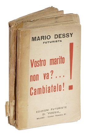  Marinetti Filippo Tommaso : Come si seducono le donne. Prefazione di Bruno Corra e Settimelli.  Bruno [pseud. di Ginanni Corradini Bruno] Corra  (Ravenna, 1892 - Varese, 1976), Emilio Settimelli  (Firenze, 1891 - 1954), Mario Dessy  - Asta Libri, autografi e manoscritti - Libreria Antiquaria Gonnelli - Casa d'Aste - Gonnelli Casa d'Aste