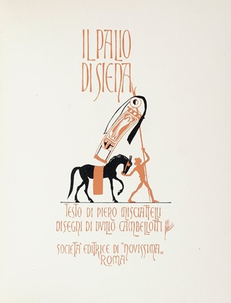 Misciattelli Piero : Il palio di Siena.  Duilio Cambellotti  (Roma, 1876 - 1960)  [..]